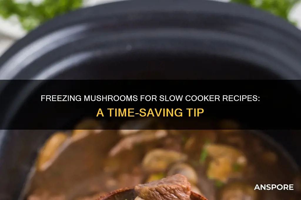 can i freeze mushrooms for slow cooker