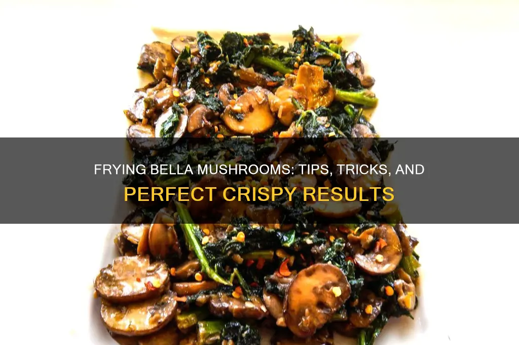 can i fry bella mushrooms