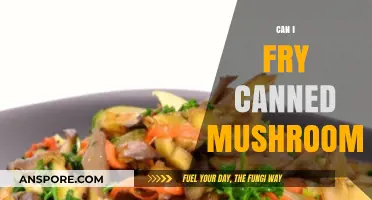 Frying Canned Mushrooms: Tips, Tricks, and Delicious Recipe Ideas