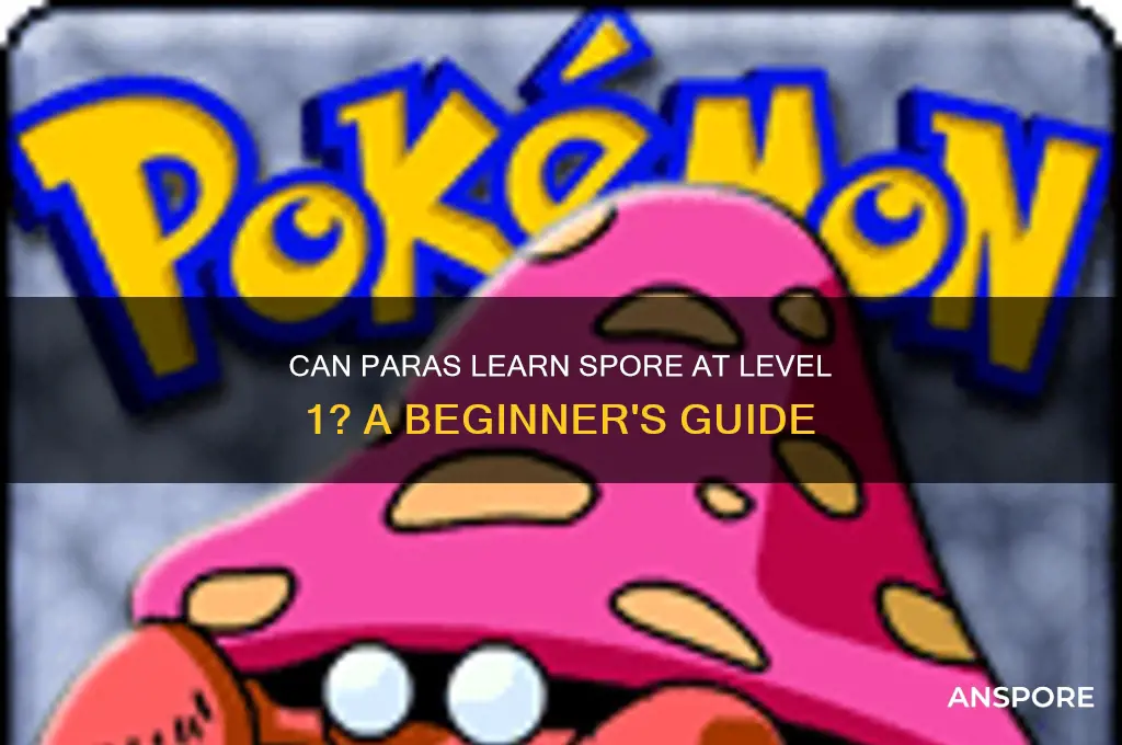 can i have paras learn spore at level 1
