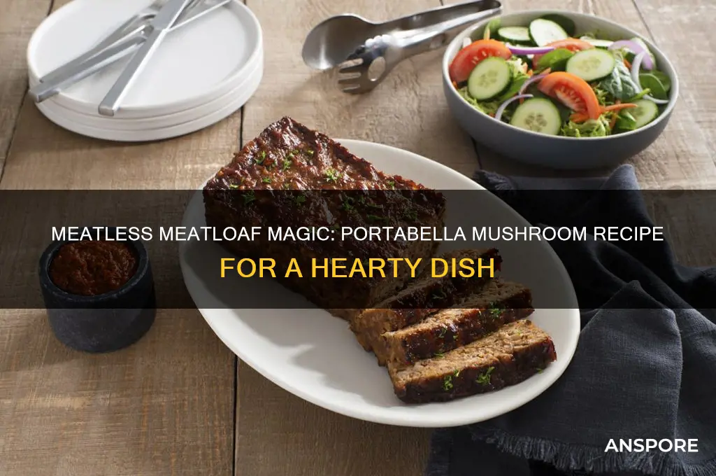 can i make ameatless meatloaf with portabella mushroom