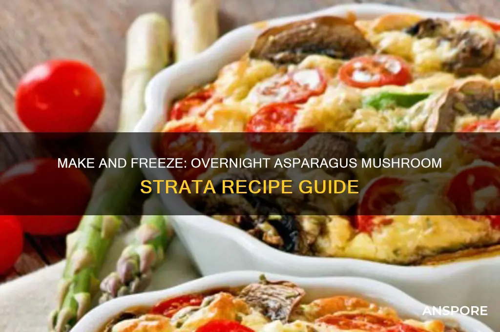 can i make and freeze overnight asparagus mushroom strata