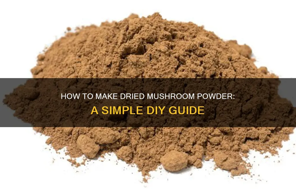 can i make dried mushroom powder