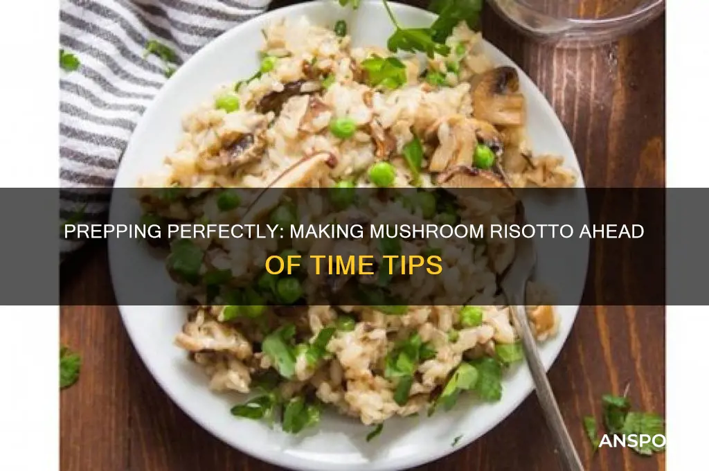 can i make mushroom risotto ahead of time