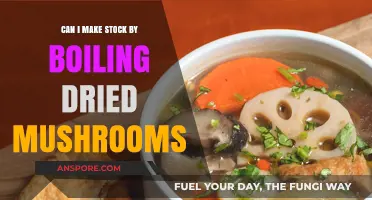 Boiling Dried Mushrooms for Stock: A Flavorful, Easy Kitchen Hack