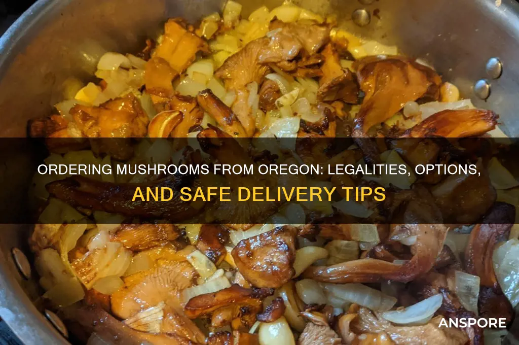 can i order mushrooms from oregon