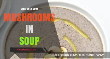 Can You Overcook Mushrooms in Soup? Tips for Perfect Texture