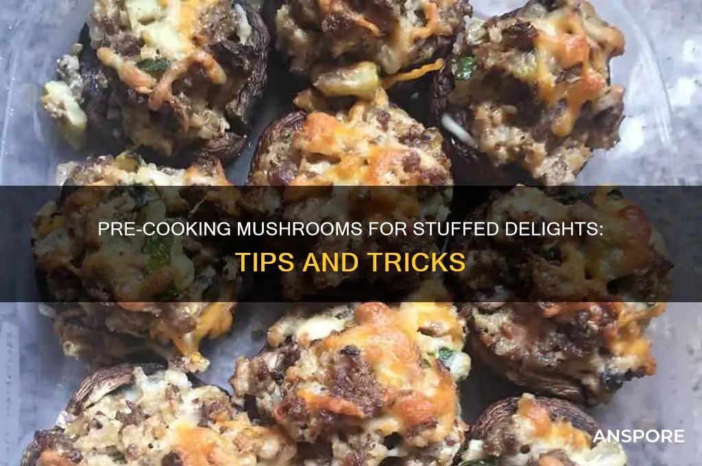 can i pre cook mushrooms for stuffed mushrooms