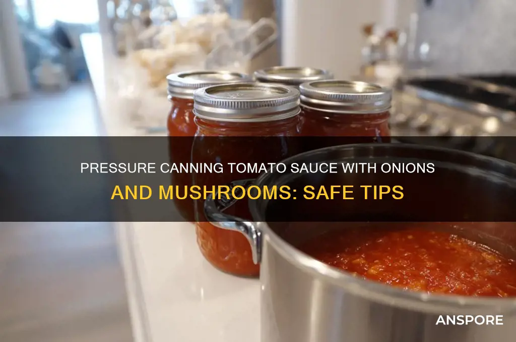 can i pressure can tomato sauce with onions and mushrooms