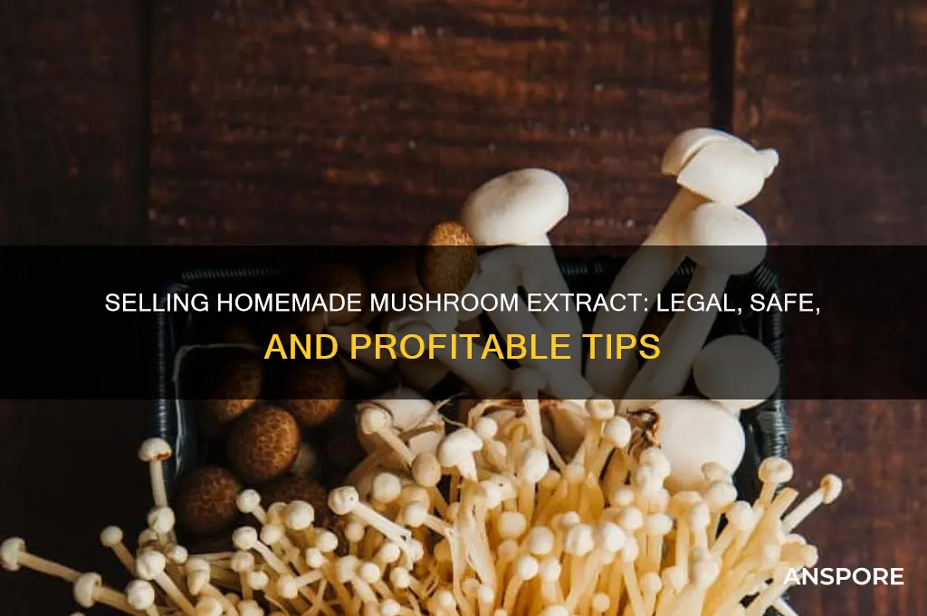 can i sell homemade mushroom extract