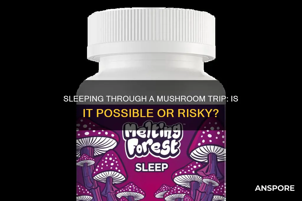 can i sleeping through a mushroom trip