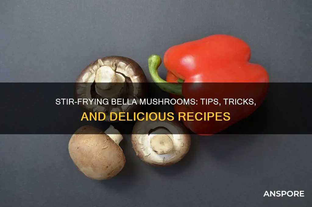 can i stir fry bella mushrooms