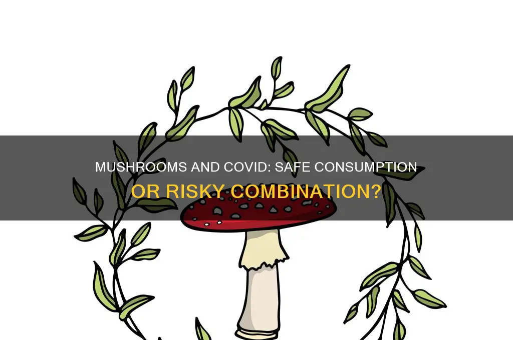can i take mushrooms if i have covid