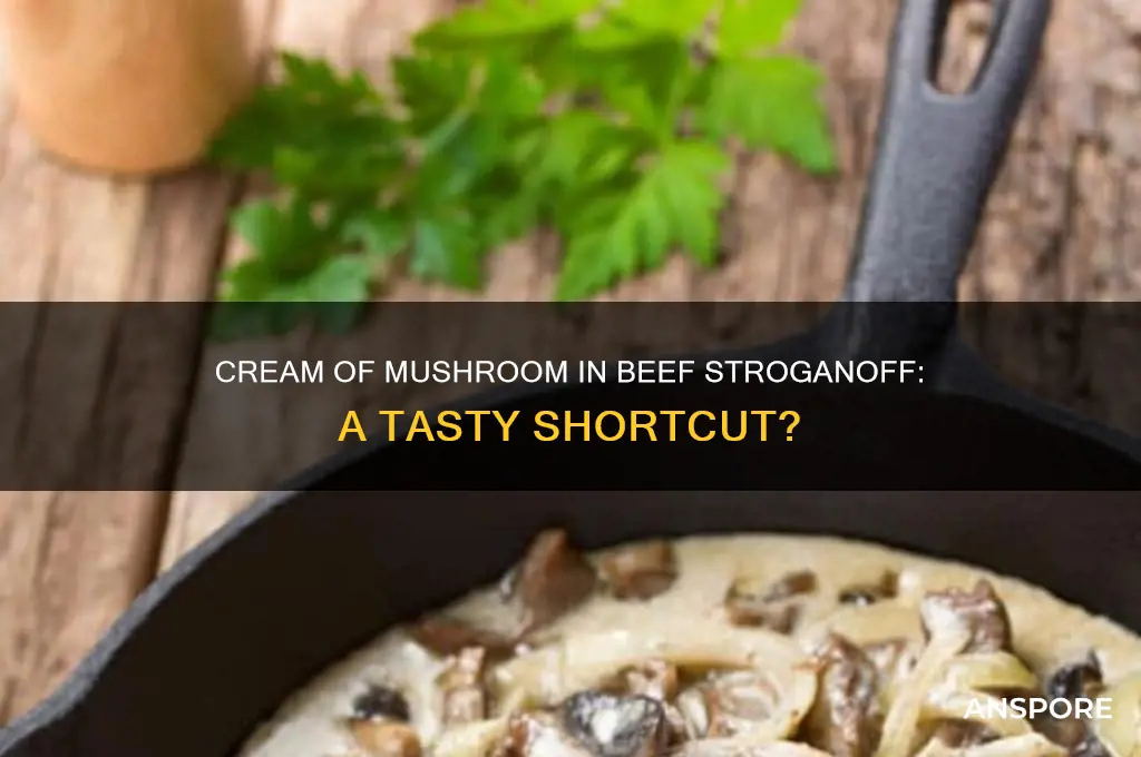 can i use cream of mushroom for beef stroganoff