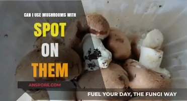 Spotty Mushrooms: Safe to Use or Toss? Expert Advice