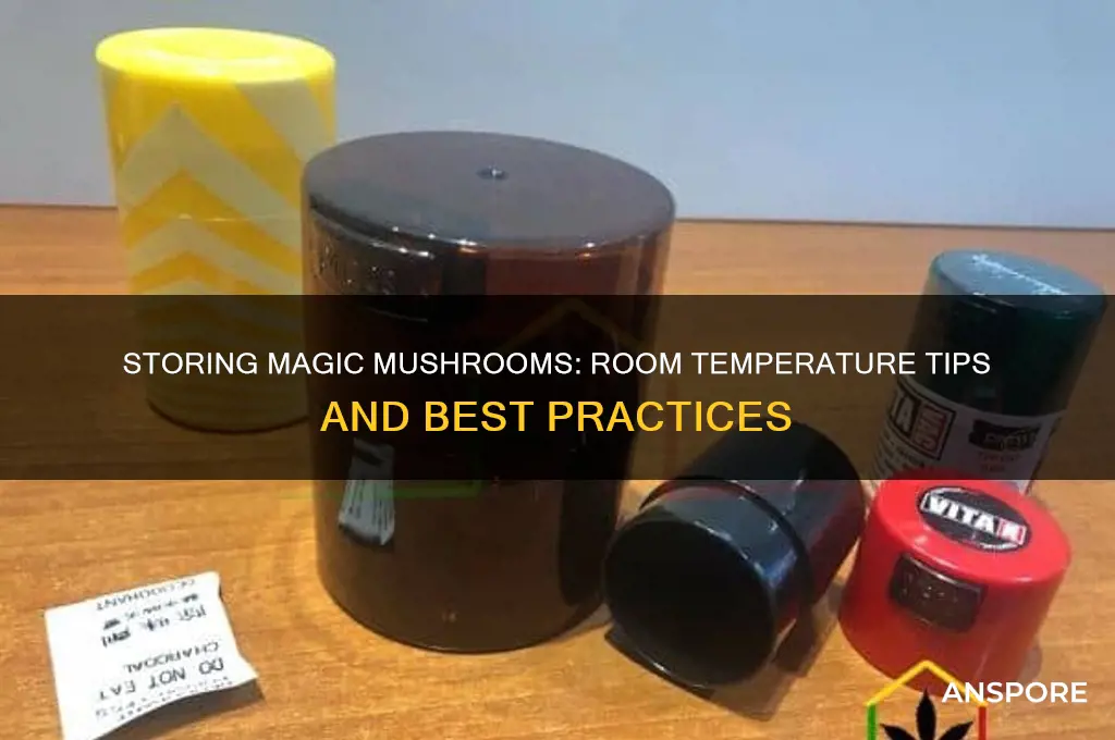 can magic mushrooms be stored at room temperature