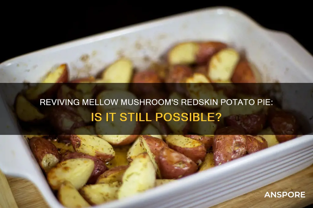 can mellow mushroom still make the redskin potatoe pie