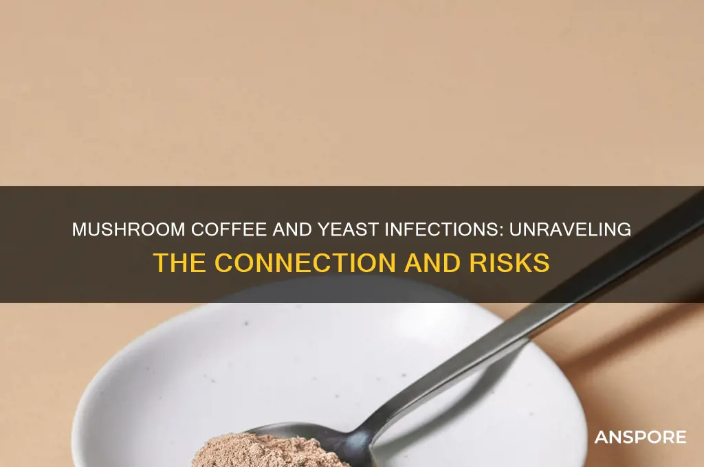 can mushroom coffee cause yeast infections