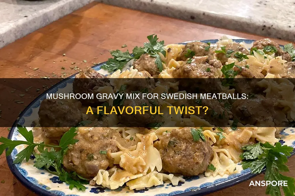 can mushroom gravy mix be used for swedish meatballs