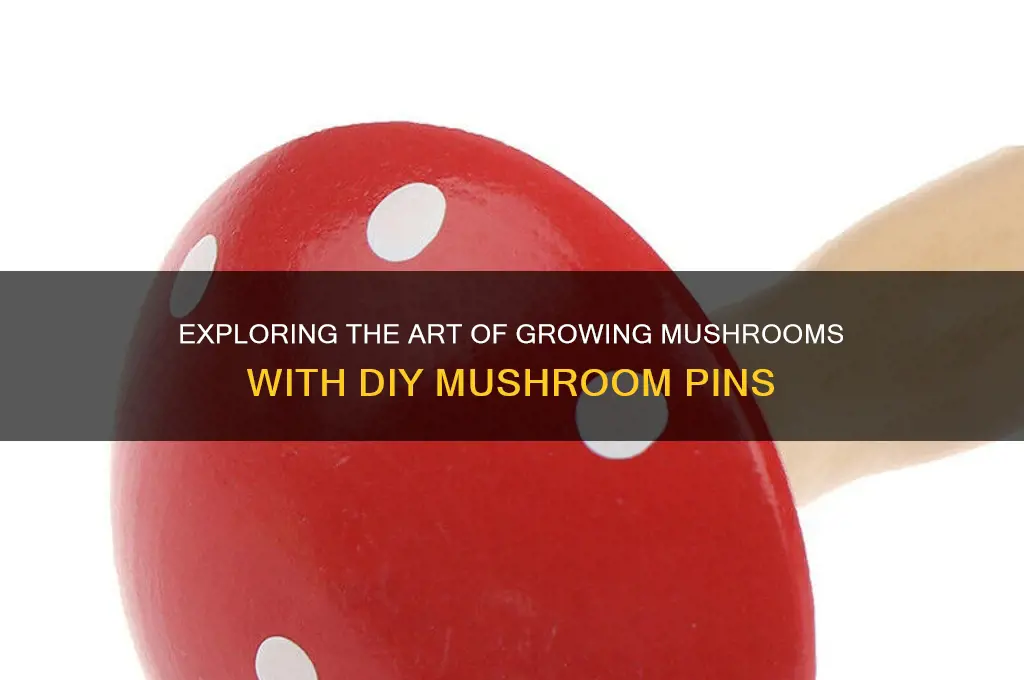 can mushroom pins