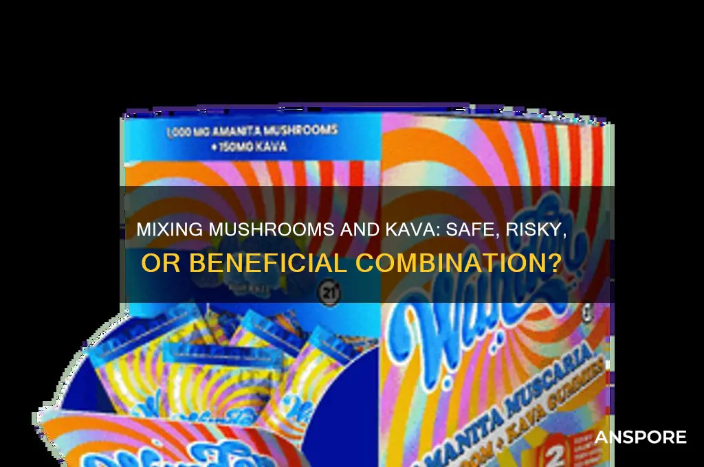 can mushrooms and kava be mixed