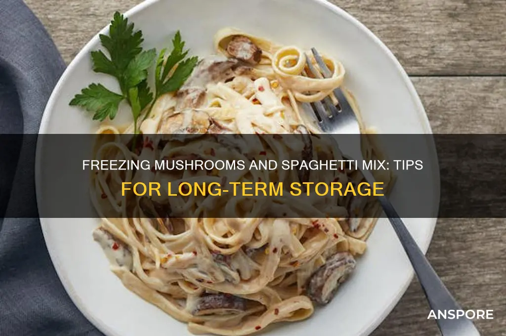 can mushrooms and spaghetti be frozen when in a mix