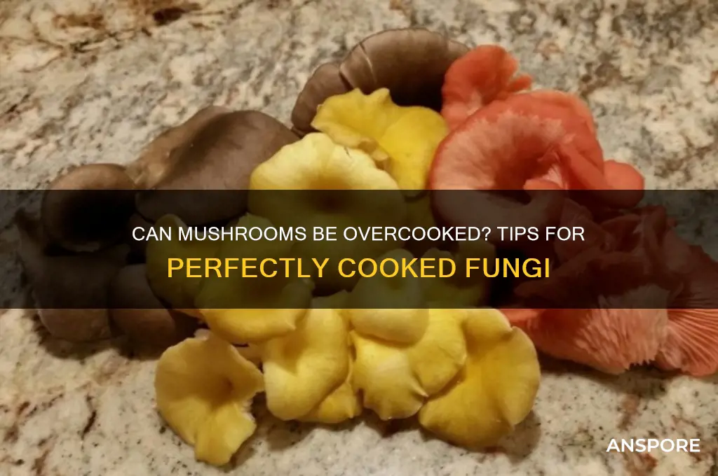 can mushrooms be overcooked