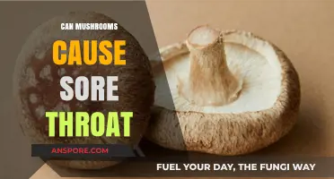 Mushrooms and Sore Throat: Uncovering the Surprising Connection and Risks