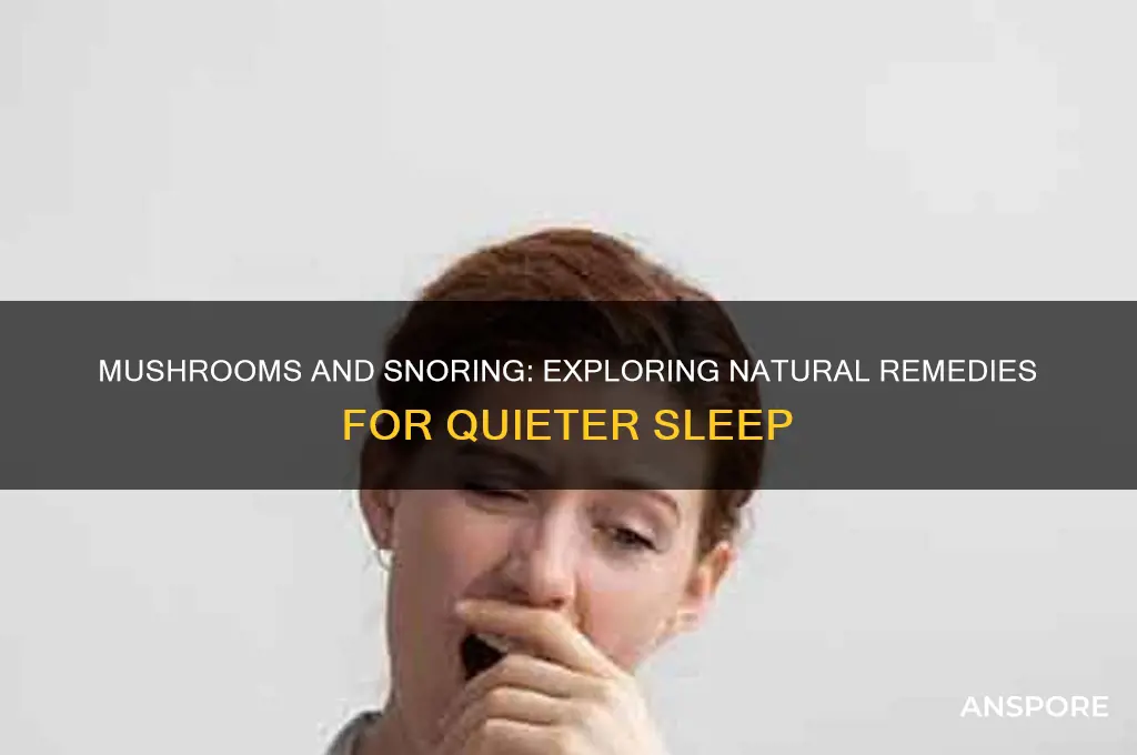 can mushrooms cure snoring