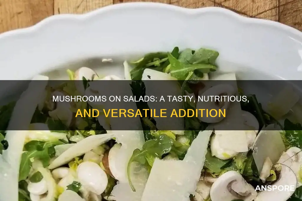can mushrooms go on salads