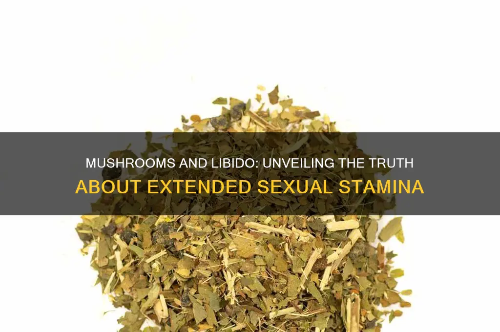 can mushrooms make you have sex for hours