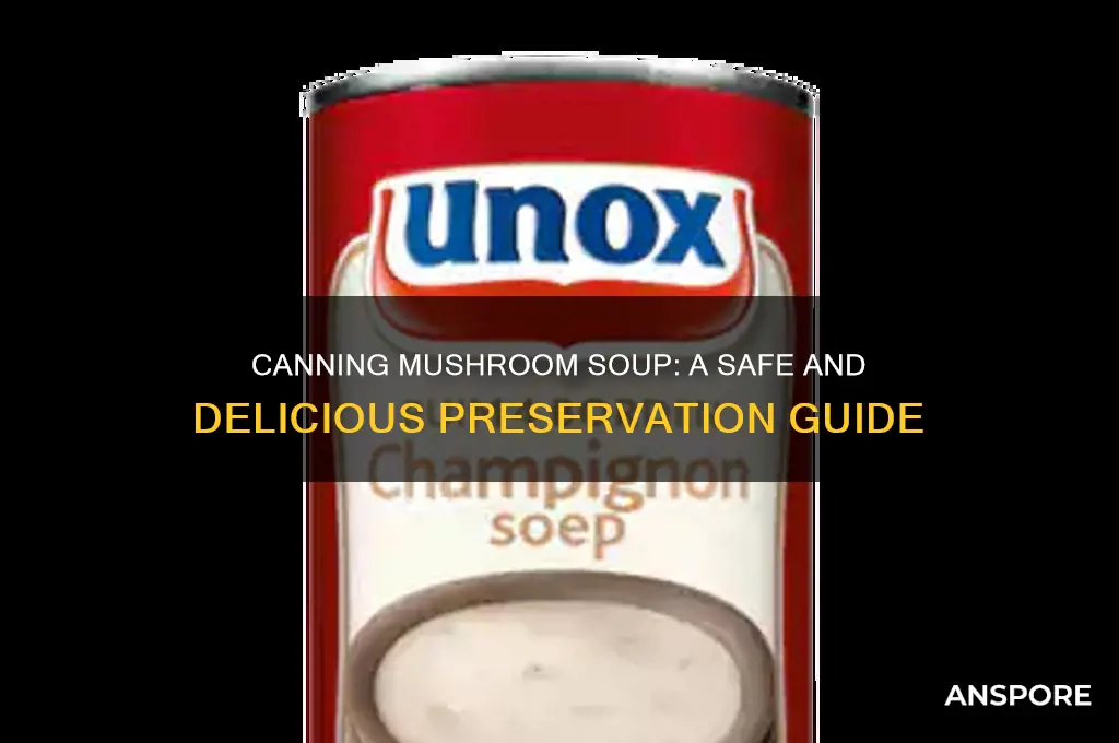 can mushrooms soup be canned