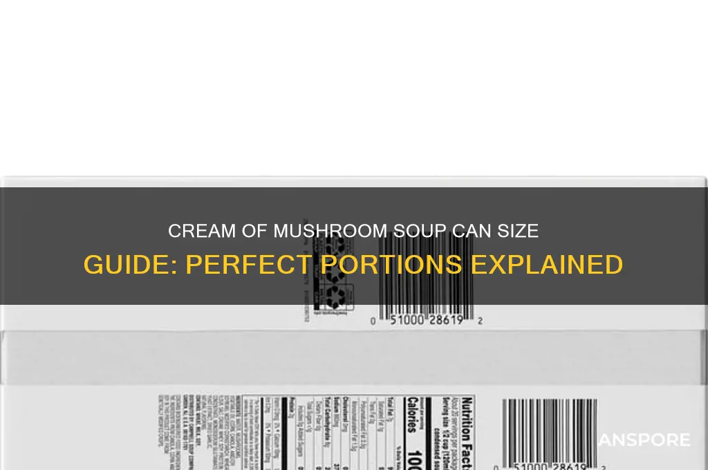 can of cream of mushroom soup size