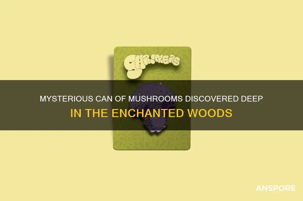 can of mushrooms in the woods