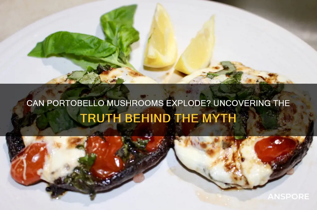 can portobello mushrooms explode
