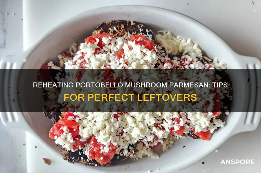 can potrobello mushroom parmesan be reheated