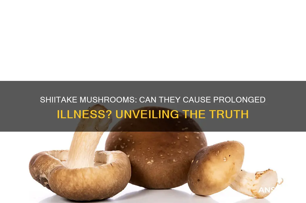 can shiitake mushrooms make me sick for days