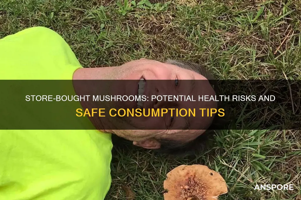 can store-bought mushrooms make you sick