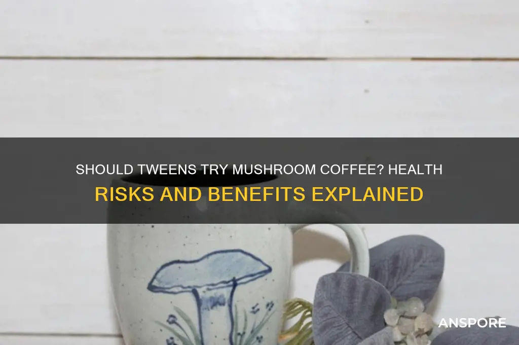 can tweens drink mushroom coffe