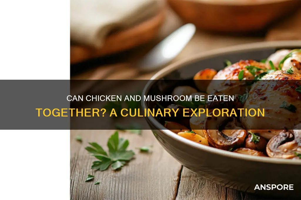 can we eat chicken and mushroom together