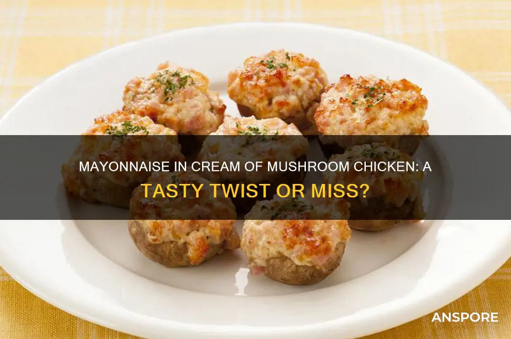 can you add mayonnaise to cream of mushroom with chicken