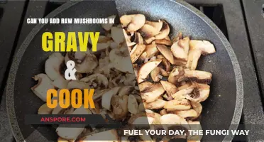 Adding Raw Mushrooms to Gravy: Cooking Tips and Best Practices
