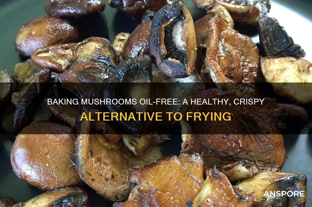 can you bake mushrooms without oil
