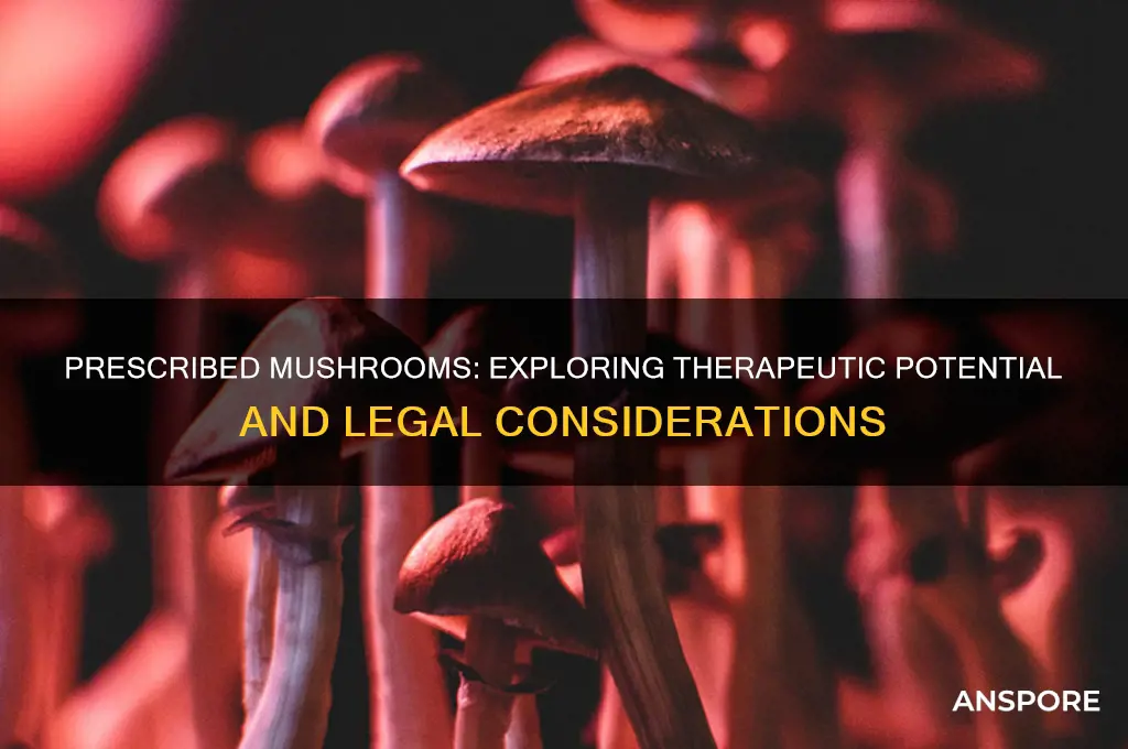 can you be prescribed mushrooms