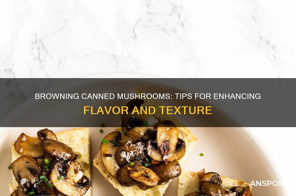 can you brown canned mushrooms