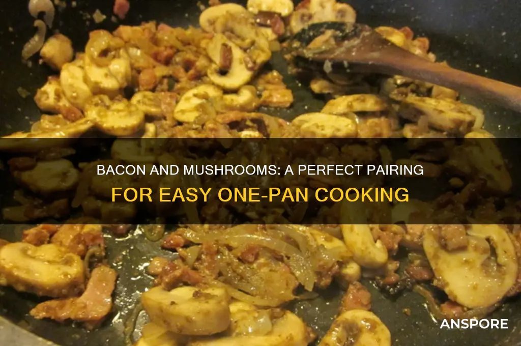 can you cook bacon and mushrooms together