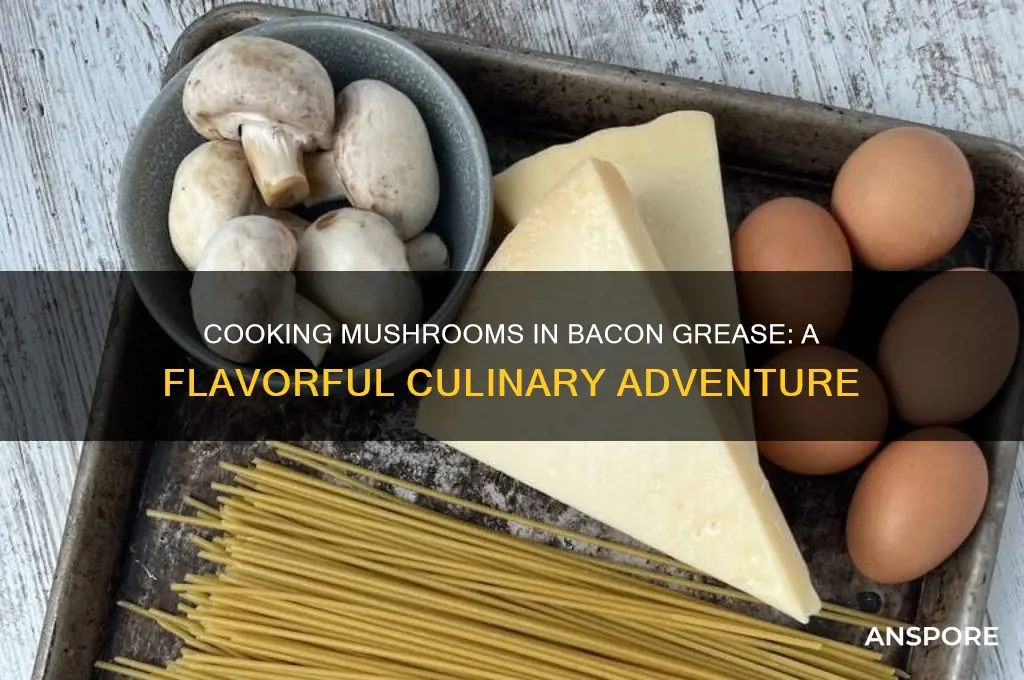 can you cook mushrooms in bacon grease