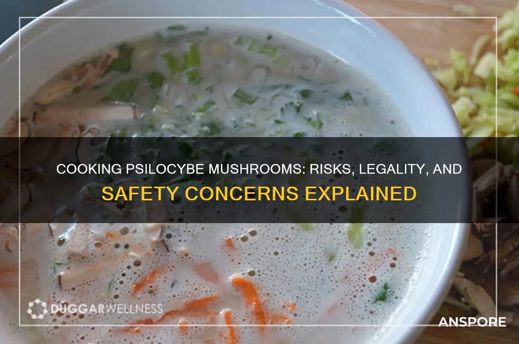 can you cook psylisibum mushrooms