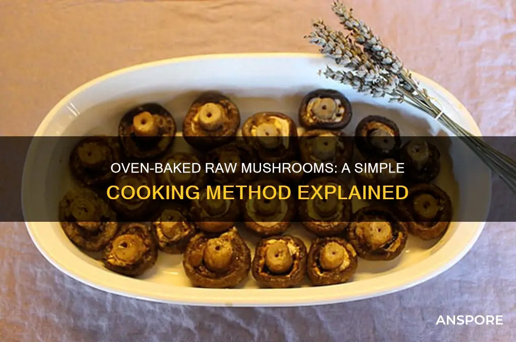 can you cook raw mushrooms in the oven