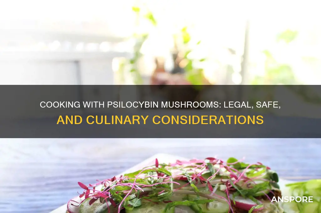 can you cook with psilocybin mushrooms